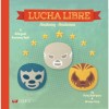 Lucha Libre: Anatomy/Anatomia: A Bilingual Anatomy Book
