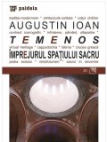 Temenos. Imprejurul spatiului sacru | Augustin Ioan