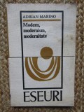 Adrian Marino - Modern, Modernism, Modernitate, Eseuri Critica Literara, 1969, 135 pagini