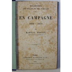 EN CAMPAGNE ( 1870 - 1871 ) par MARTIAL MOULIN , 1881