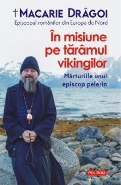 In Misiune Pe Taramul Vikingilor, Macarie Dragoi - Editura Polirom foto