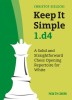Keep It Simple 1.D4: A Solid and Straightforward Chess Opening Repertoire for White