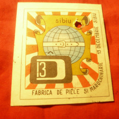 Eticheta Fabrica 13 Decembrie Sibiu - Piele si Marovhinarie 1987 ,stampila CTC