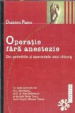 (autograf) Operatie fara anestezie - Din amintirile si sperantele unui chirurg - Dumitru Pascu