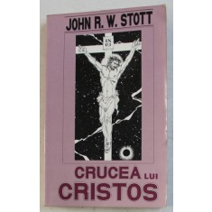 CRUCEA LUI CRISTOS de JOHN R.W. STOTT , 1992