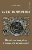 Am iubit un manipulator - Caroline Brehat - Editura Philobia