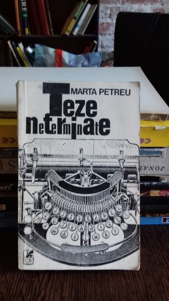 TEZE NETERMINATE - MARTA PETREU