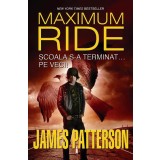 Scoala s-a terminat... pe veci! (Maximum Ride, vol. 2)