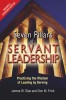 Seven Pillars of Servant Leadership: Practicing the Wisdom of Leading by Serving; Revised &amp; Expanded Edition