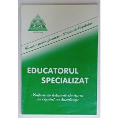 EDUCATORUL SPECIALIZAT , INITIERE IN TEHNICILE DE LUCRU CU COPILUL CU HANDICAP de NICULINA PETRE ...GEORGETA BARBALAU , 2001
