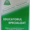 EDUCATORUL SPECIALIZAT , INITIERE IN TEHNICILE DE LUCRU CU COPILUL CU HANDICAP de NICULINA PETRE ...GEORGETA BARBALAU , 2001