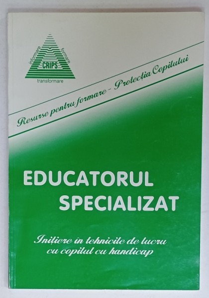 EDUCATORUL SPECIALIZAT , INITIERE IN TEHNICILE DE LUCRU CU COPILUL CU HANDICAP de NICULINA PETRE ...GEORGETA BARBALAU , 2001