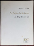 BENOIT VITSE: LA LETTRE DU MOLDAVE/CU DRAG DESPRE AZI (ed bilingva ro-fra, 2008)