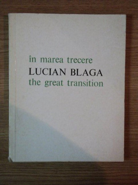 IN MAREA TRECERE de LUCIAN BLAGA , 1975 * EDITIE BILINGVA