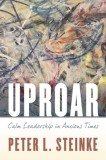 Uproar: Calm Leadership in Anxious Times