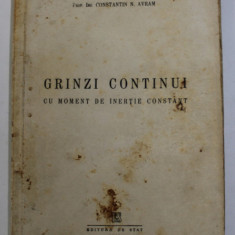 GRINZI CONTINUI CU MOMENT DE INERTIE CONSTANT de CONSTANTIN N. AVRAM , 1949