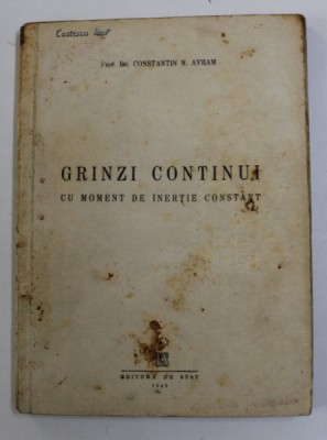 GRINZI CONTINUI CU MOMENT DE INERTIE CONSTANT de CONSTANTIN N. AVRAM , 1949 foto