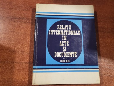 Relatii internationale in acte si documente vol.II (1939-1945)- Al.Vianu,C.Buse foto