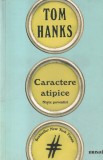 Tom Hanks - Caractere atipice. Niste povestiri