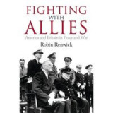 Fighting With Allies: America and Britain in Peace and War