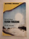 Elegii Tulcene, Ion Tutunea - Hercinicul, Scrieri alese, Proza scurta, vol. VI