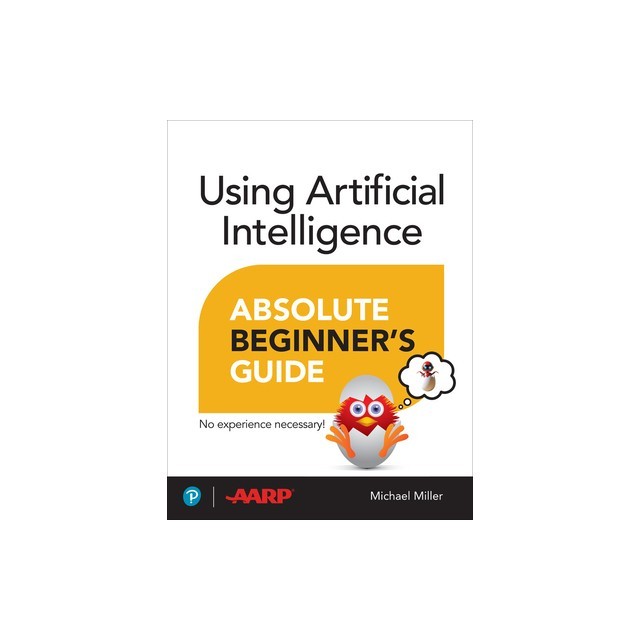 Using Artificial Intelligence Absolute Beginner's Guide