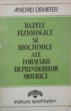 Bazele fiziologice si biochimice ale formarii deprinderilor motrice - Andrei Demeter