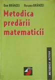 METODICA PREDARII MATEMATICII-DAN BRANZEI, ROXANA BRANZEI-337686