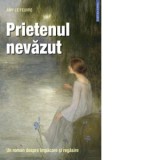 Prietenul nevazut. Un roman despre impacare si regasire - Diana Stanciulescu, Amy Le Feuvre