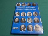 ȘTIINȚELE EDUCAȚIEI *DICȚIONAR ENCICLOPEDIC /COLECTIV DE AUTORI/VOL. I /2007 *12
