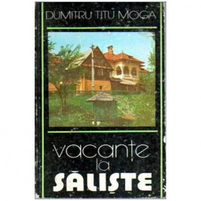 Dumitru Titu Moga - Vacante la Saliste - 104955 foto