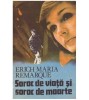 Erich Maria Remarque - Soroc de viata si soroc de moarte - 126946