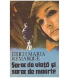 Erich Maria Remarque - Soroc de viata si soroc de moarte - 126946