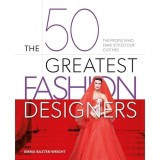 Carte 50 Greatest Fashion Designers Emma Baxter-Wright Carti in engleza