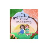 The Not-So-Friendly Friend: How to Set Boundaries for Healthy Friendships