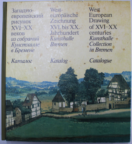 WEST EUROPEAN DRAWING OF XVI - XX CENTURIES - KUNSTHALLE COLLECTION IN BREMEN - CATALOGUE , 1992