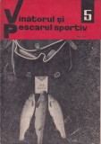 Revista Vanatorul si pescarul sportiv - Nr. 5 / Mai 1967