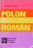 Mic Dictionar Polon-Roman Vladimir Iliescu, Editura Sport-Turism 1981, 386 pagini, limba romana, dictionar polonez roman