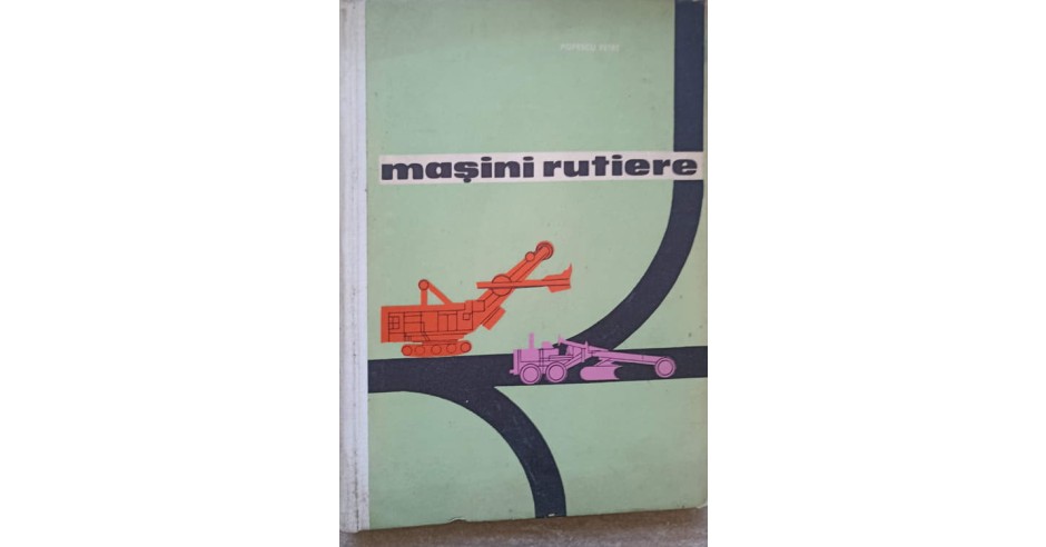 MASINI RUTIERE. MANUAL PENTRU SCOLILE TEHNICE-PETRE POPESCU | arhiva ...