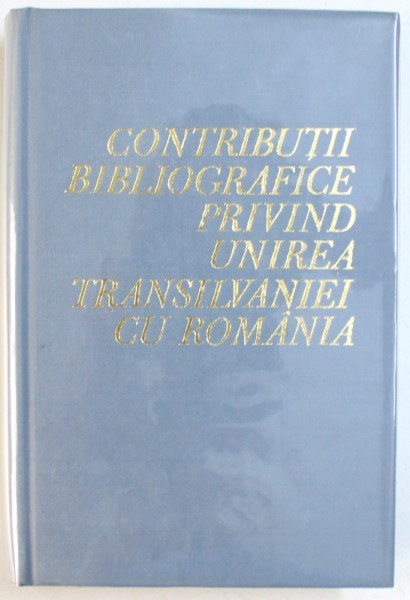 CONTRIBUTII BIBLIOGRAFICE PRIVIND UNIREA TRANSILVANIEI CU ROMANIA , 1969