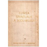 V.A. Sumlinski - Lumea spirituala a scolarului - 112168