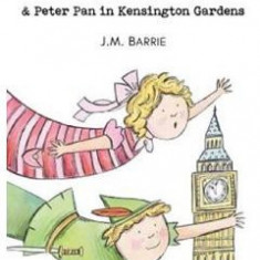 Peter Pan and Peter Pan in Kensington Gardens - James Matthew Barrie