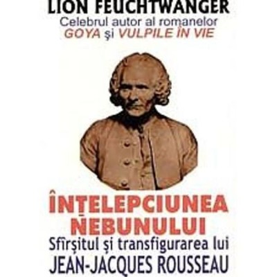 Lion Feuchtwanger - &amp;Icirc;nțelepciunea nebunului foto