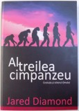 AL TREILEA CIMPANZEU - EVOLUTIA SI VIITORUL OMULUI de JARED DIAMOND , 2015