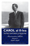 Carol al II-lea. &Icirc;ntre datorie și pasiune (Vol. 5) - Paperback brosat - Carol al II-lea al Rom&acirc;niei - Publisol
