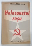 HOLOCAUSTUL ROSU de FLORIN MATRESCU , Bucuresti 1993