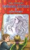 H.C. Andersen - Craiasa zapezii si alte povesti