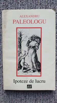 Ipoteze de lucru, Alexandru Paleologu, Ed Eminescu 1996, 326 pagini foto