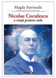 Nicolae Coculescu. O viata printre stele | Magda Stanvinschi