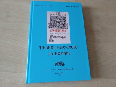 ARHIM. VENIAMIN MICLE, PETRE CICHIRDAN- TIPARUL BISERICESC LA ROM&amp;Acirc;NI foto